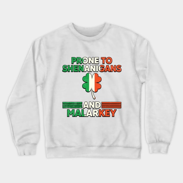 Prone To Shenanigans And Malarkey St Patricks Day Crewneck Sweatshirt by RiseInspired
